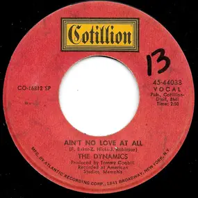 The Dynamics - Ain't No Love At All / What Would I Do