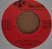 The Embers - I Love Beach Music / Why Did You Leave Me