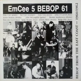 The EmCee Five - Bebop 61 - Bebop From The East Coast 1960/1962