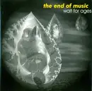 CD - The End Of Music - Wait For Ages