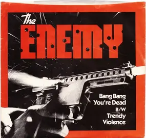 The Enemy - Bang Bang You're Dead B/W Trendy Violence