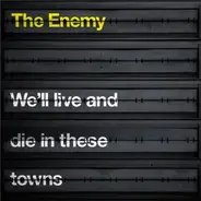 The Enemy - We'Ll Live and die in These Towns