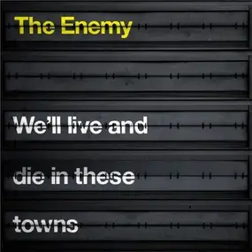 The Enemy - We'Ll Live and die in These Towns