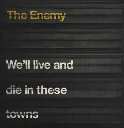 The Enemy - We'Ll Live and die in These Towns