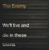 The Enemy - We'Ll Live and die in These Towns
