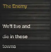 The Enemy - We'Ll Live and die in These Towns