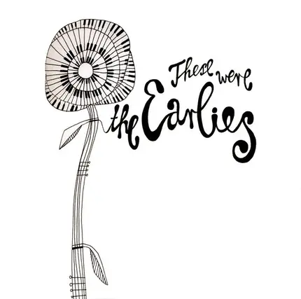 The Earlies - These Were the Earlies