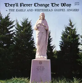 The Earls And Whitehead Gospel Singers - They'll Never Change The Way