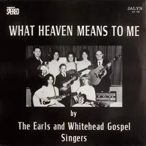 The Earls And Whitehead Gospel Singers - What Heaven Means To Me