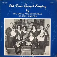 The Earls And Whitehead Gospel Singers - Old Time Gospel Singing