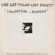 The East Village Loft Society - I Wanna Sing...Sunshine