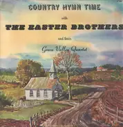 The Easter Brothers And Their The Green Valley Quartet - Country Hymn Time