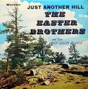 The Easter Brothers And Their The Green Valley Quartet - Just Another Hill