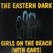 The Eastern Dark - Girls on the Beach (With Cars)