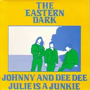 Eastern Dark - Julie Is A Junkie / Johnny And Dee Dee
