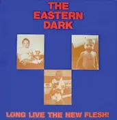 Eastern Dark - Long Live The New Flesh!