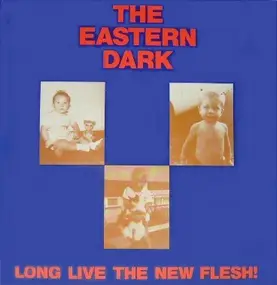 Eastern Dark - Long Live The New Flesh!