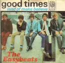 7inch Vinyl Single - The Easybeats - Good Times