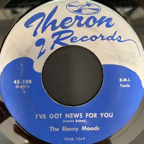 The Ebony Moods - I've Got News For You / Grand, Nice, Swell