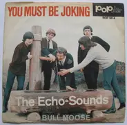 The Echo-Sounds - You Must Be Joking / Bull Moose