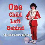 The Ed Palermo Big Band - One Child Left Behind