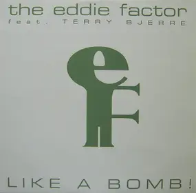 Eddie Factor - Like A Bomb!