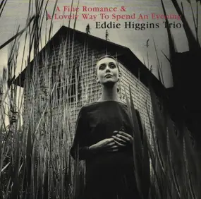 Eddie Higgins Trio - A Fine Romance & A Lovely Way To Spend An Evening
