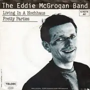 7inch Vinyl Single - The Eddie McGrogan Band - Living In A Hochhaus / Pretty Parties