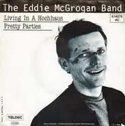 The Eddie McGrogan Band - Living In A Hochhaus / Pretty Parties