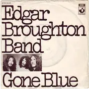 7inch Vinyl Single - The Edgar Broughton Band - Gone Blue