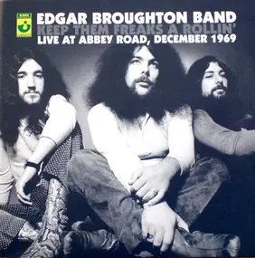 Edgar Broughton Band - Keep Them Freaks A Rollin'. Live At Abbey Road, December 1969