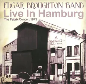 Edgar Broughton Band - Live In Hamburg (The Fabrik Concert 1973)