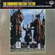 The Edinburgh Military Tattoo - Military Bands, Pipes And Drums Of Scotland's Outstanding Regiments (including Amazing Grace)