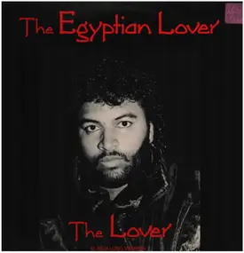 The Egyptian Lover - The Lover / I Want To Make Love