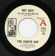 The Eighth Day - Hey Boy! (The Girl's In Love With You)