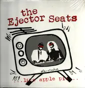 The Ejector Seats - ...Like Apple Pie...