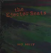 The Ejector Seats - Say Sorry