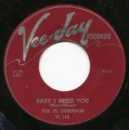 The El Dorados - Baby I Need You / My Loving Baby