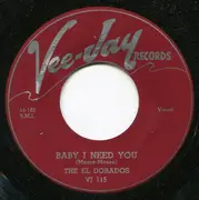 7inch Vinyl Single - The El Dorados - Baby I Need You / My Loving Baby