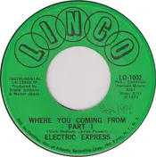 The Electric Express - Where You Coming From - Part I / Where You Coming From - Part II