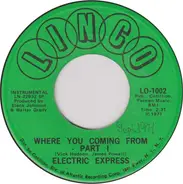The Electric Express - Where You Coming From - Part I / Where You Coming From - Part II