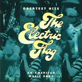 Electric Flag - Greatest Hits (An American Music Band)