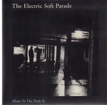The Electric Soft Parade - Silent To The Dark II