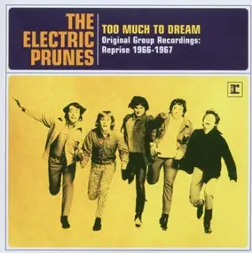 The Electric Prunes - Too Much to Dream-Orig.Group Recordings 1966-1967