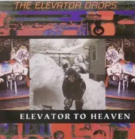 The Elevator Drops - Elevator To Heaven