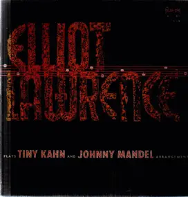 Elliot Lawrence Band - Plays Tiny Kahn And Johnny Mandel Arrangements