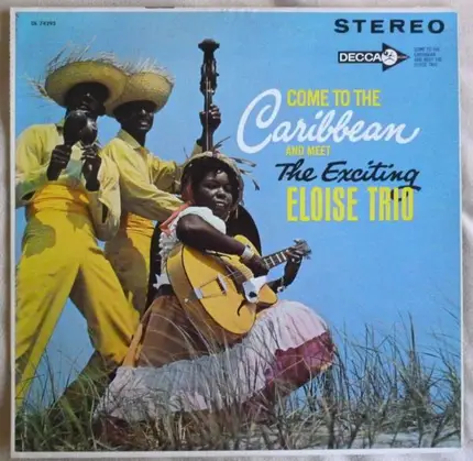 The Eloise Trio - Come To The Caribbean And Meet The Exciting Eloise Trio