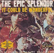 The Epic Splendor - It Could Be Wonderful / She's High On Life