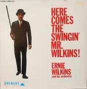 The Ernie Wilkins Orchestra - Here Comes The Swingin' Mr. Wilkins!