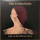 LP - The Estranged - The Subliminal Man